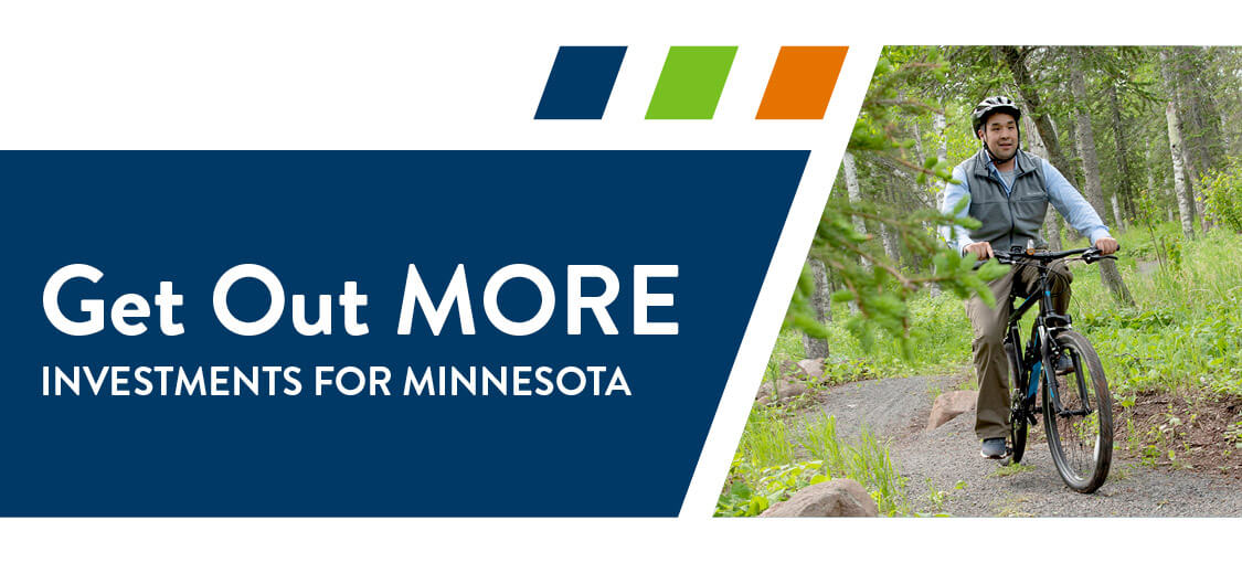 Get out more. Investments for Minnesota
