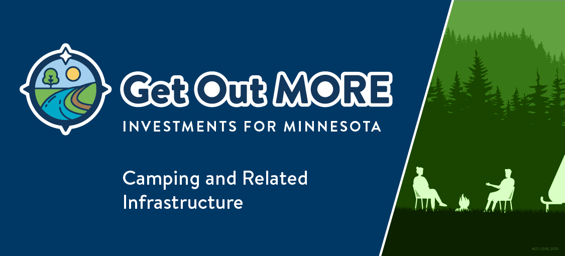 Get out more. Investments for Minnesota Camping and related infrastructure