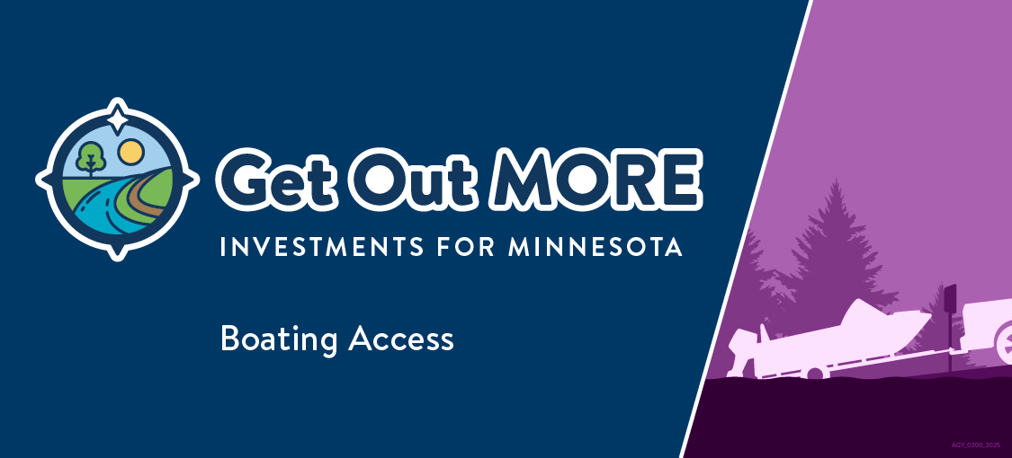 Get out more. Investments for Minnesota Modernizing boating access