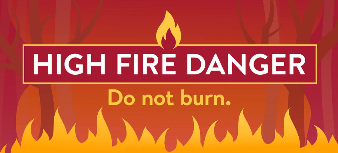 High fire danger. Do not burn